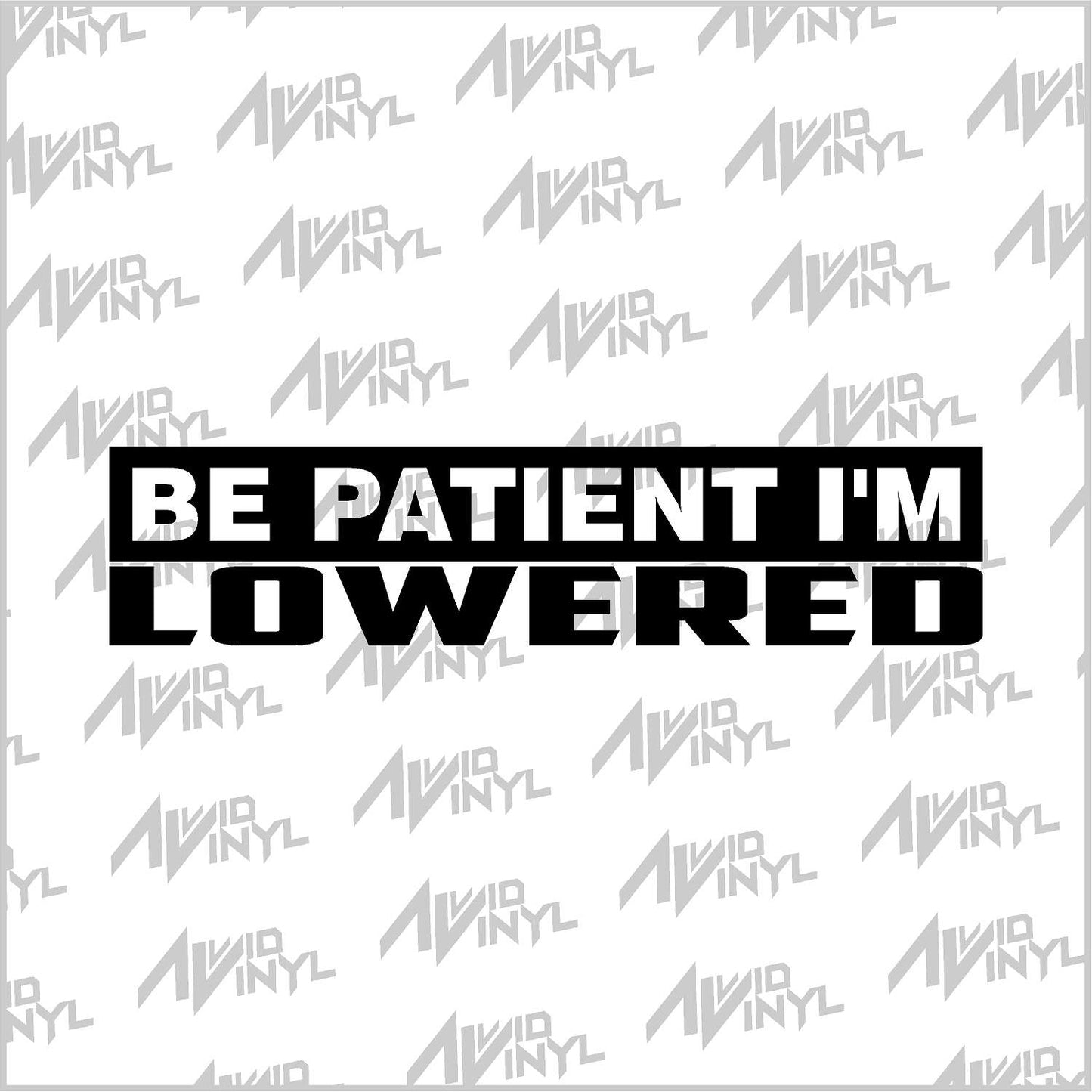 Be Patient I'm Lowered